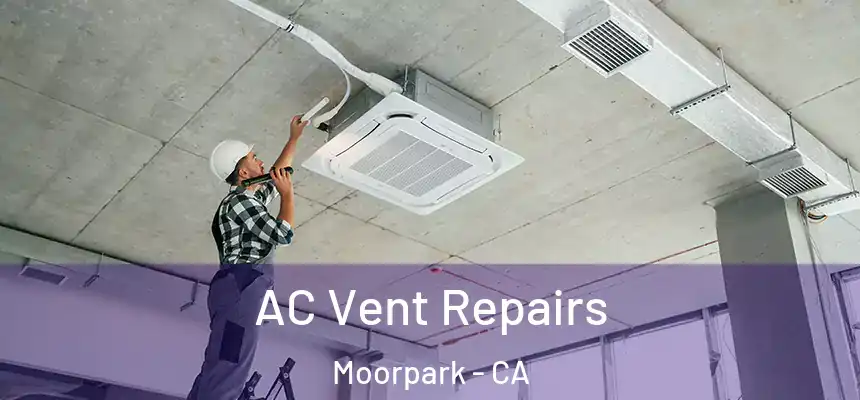 AC Vent Repairs Moorpark - CA