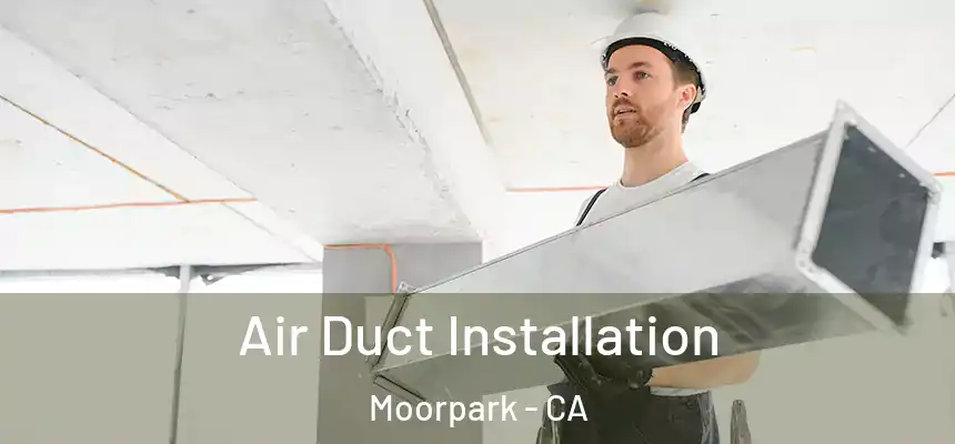  Air Duct Installation Moorpark - CA