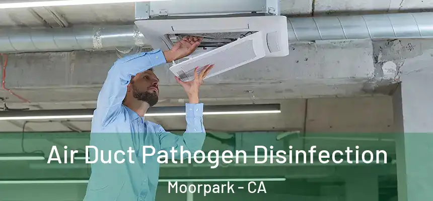  Air Duct Pathogen Disinfection Moorpark - CA