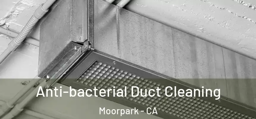  Anti-bacterial Duct Cleaning Moorpark - CA