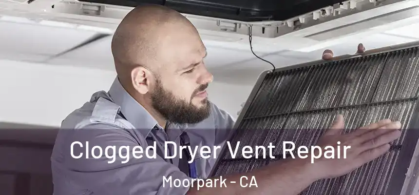  Clogged Dryer Vent Repair Moorpark - CA