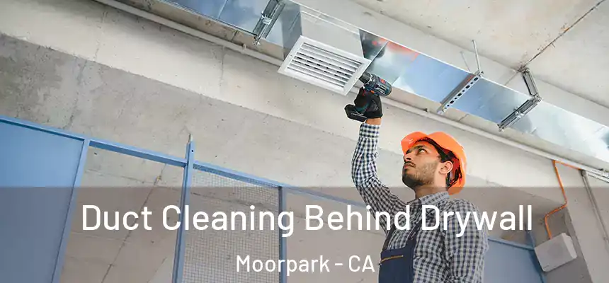  Duct Cleaning Behind Drywall Moorpark - CA
