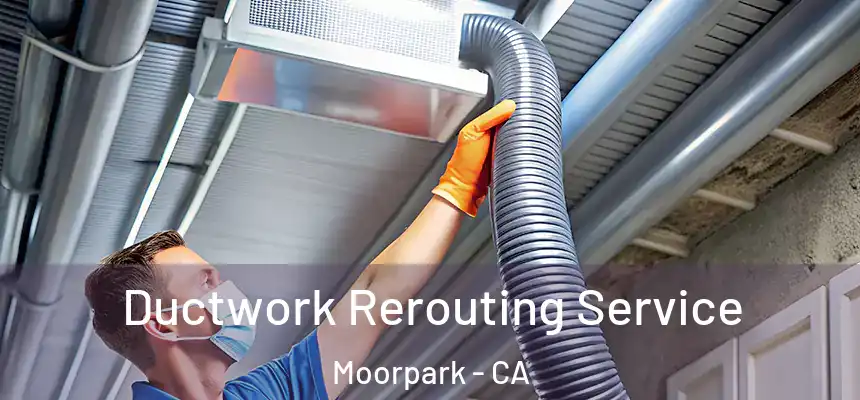 Ductwork Rerouting Service Moorpark - CA