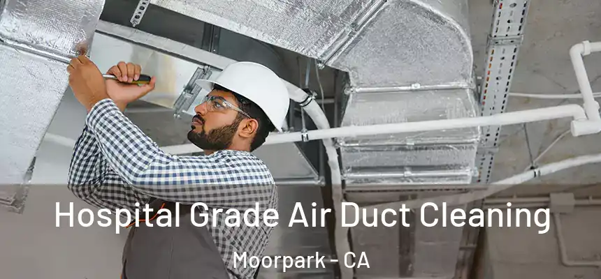  Hospital Grade Air Duct Cleaning Moorpark - CA