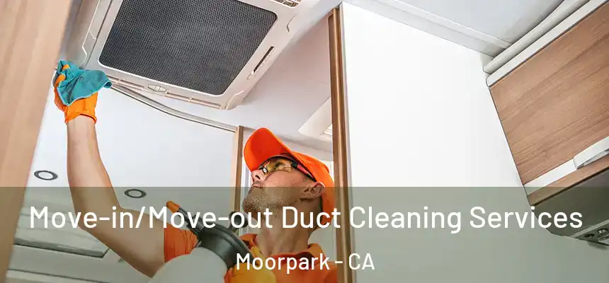  Move-in/Move-out Duct Cleaning Services Moorpark - CA