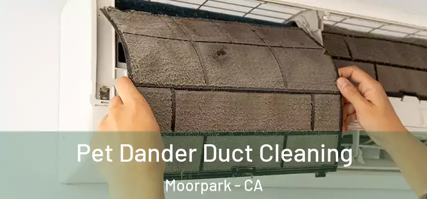  Pet Dander Duct Cleaning Moorpark - CA