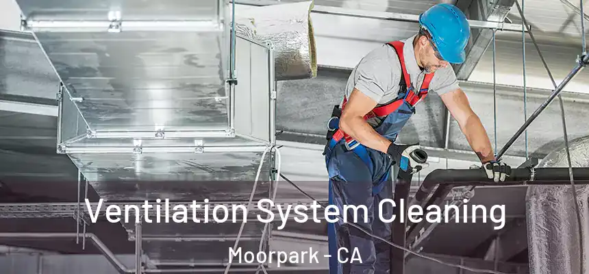  Ventilation System Cleaning Moorpark - CA